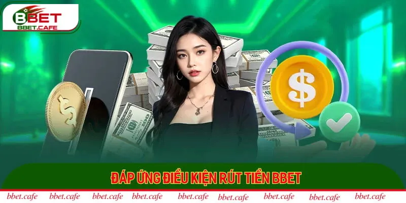 Một số quy tắc quan trọng cần đáp ứng để rút tiền