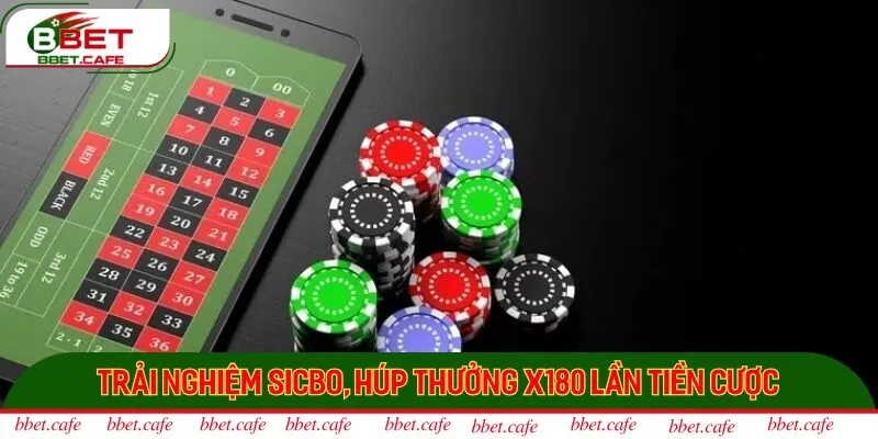 Trải nghiệm sicbo, húp thưởng x180 lần tiền cược